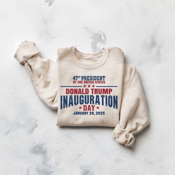 47th President Donald Trump Inauguration Day Sweatshirt