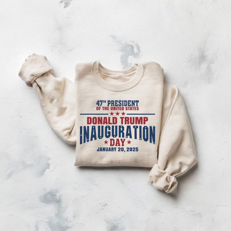 47th President Donald Trump Inauguration Day Sweatshirt