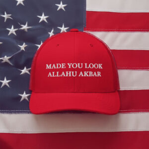 Made You Look Allahu Akbar [ MAGA ] Trucker Hat